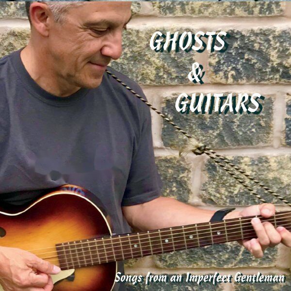 Cover art for Ghosts & Guitars (Songs from an Imperfect Gentleman)